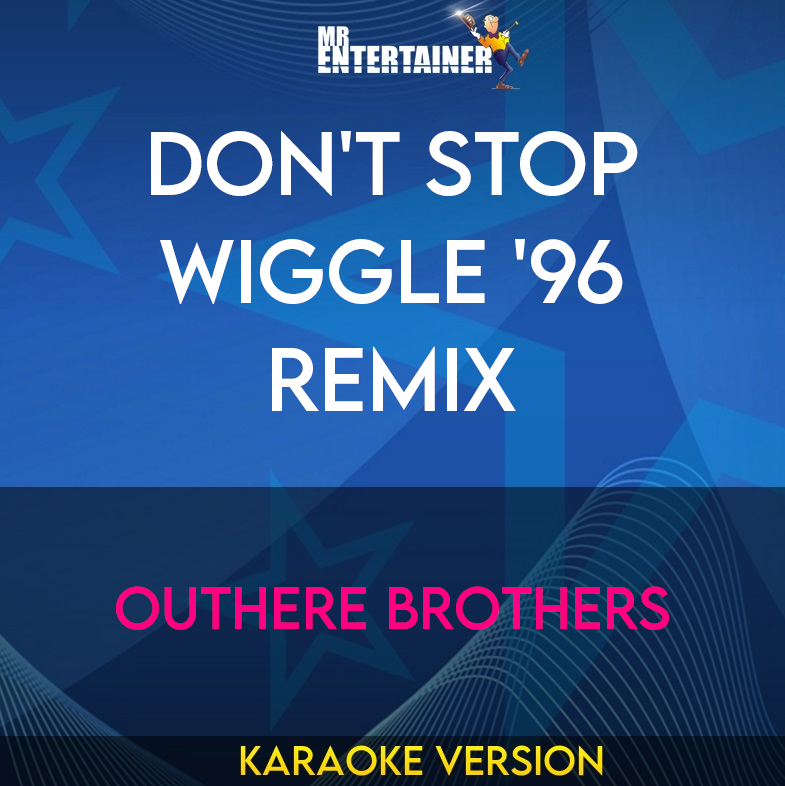 Don't Stop Wiggle '96 Remix - Outhere Brothers (Karaoke Version) from Mr Entertainer Karaoke