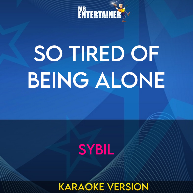 So Tired Of Being Alone - Sybil (Karaoke Version) from Mr Entertainer Karaoke