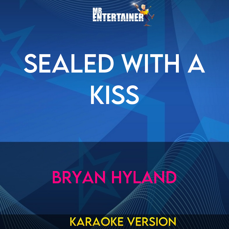 Sealed With A Kiss - Bryan Hyland (Karaoke Version) from Mr Entertainer Karaoke