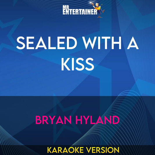 Sealed With A Kiss - Bryan Hyland (Karaoke Version) from Mr Entertainer Karaoke