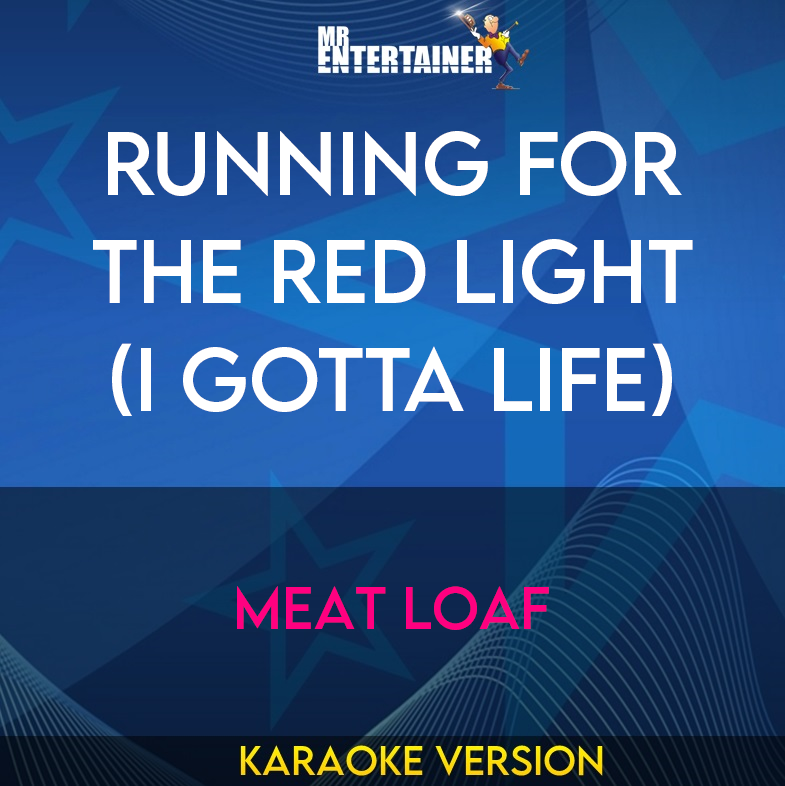 Running For The Red Light (I Gotta Life) - Meat Loaf (Karaoke Version) from Mr Entertainer Karaoke