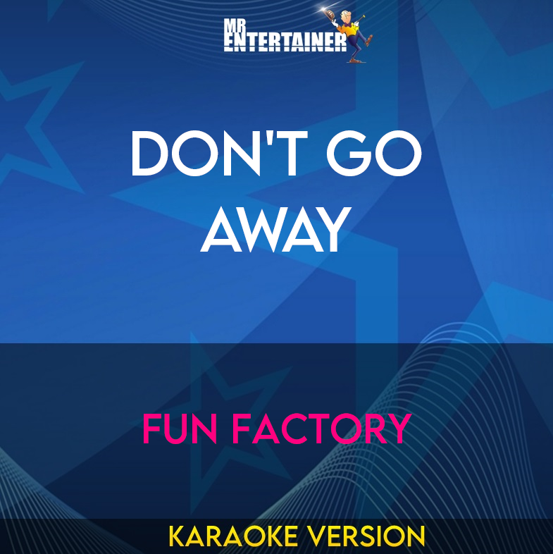 Don't Go Away - Fun Factory (Karaoke Version) from Mr Entertainer Karaoke