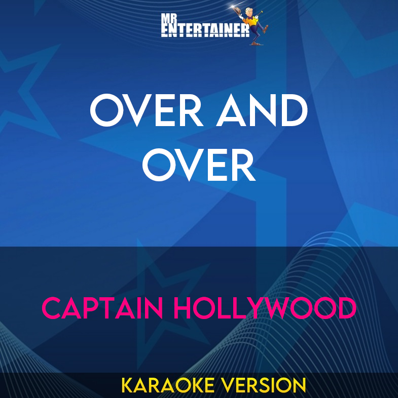 Over And Over - Captain Hollywood (Karaoke Version) from Mr Entertainer Karaoke