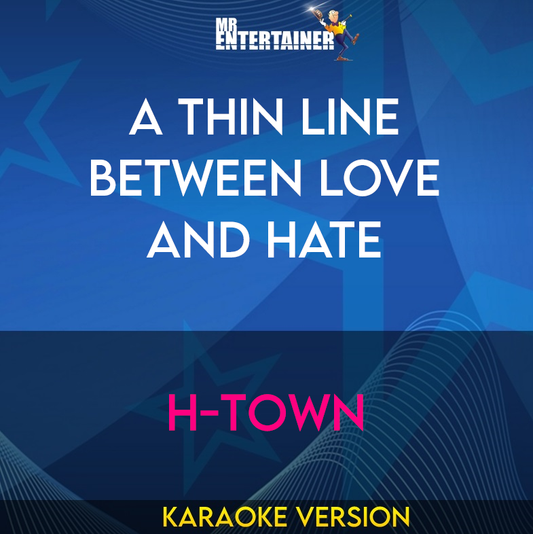 A Thin Line Between Love And Hate - H-Town (Karaoke Version) from Mr Entertainer Karaoke