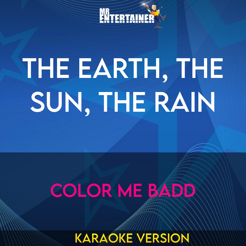 The Earth, The Sun, The Rain - Color Me Badd (Karaoke Version) from Mr Entertainer Karaoke
