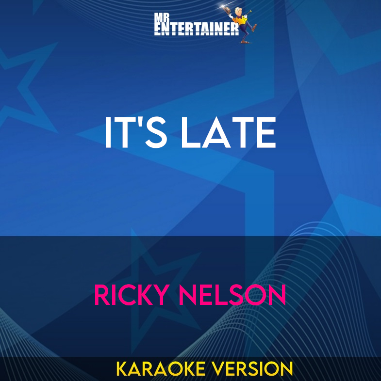 It's Late - Ricky Nelson (Karaoke Version) from Mr Entertainer Karaoke