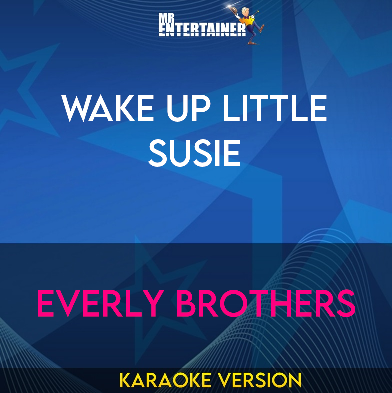 Wake Up Little Susie - Everly Brothers (Karaoke Version) from Mr Entertainer Karaoke