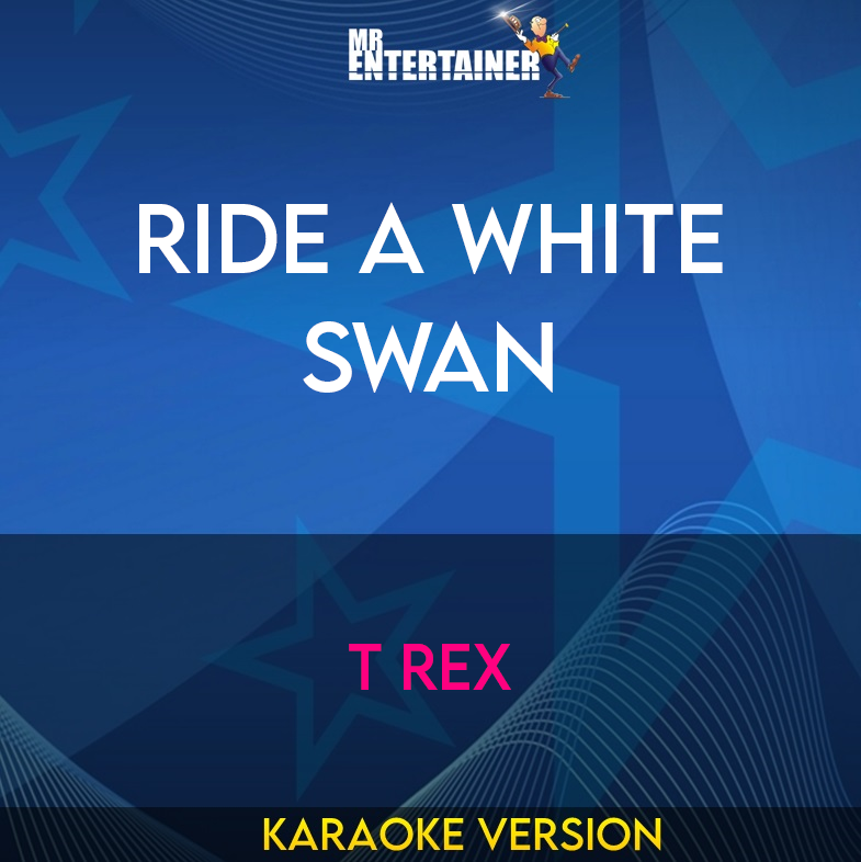 Ride A White Swan - T Rex (Karaoke Version) from Mr Entertainer Karaoke