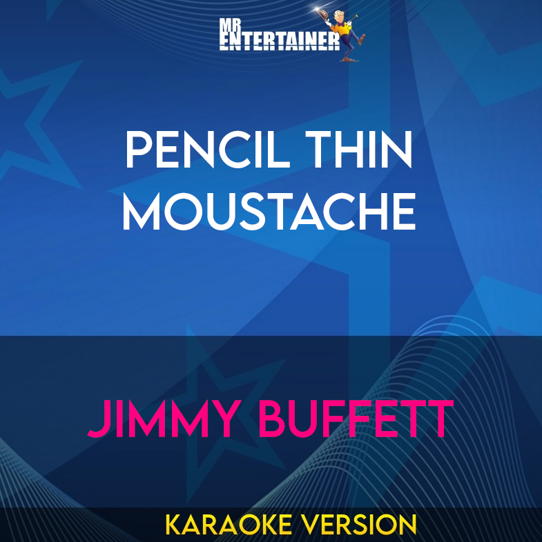 Pencil Thin Moustache - Jimmy Buffett (Karaoke Version) from Mr Entertainer Karaoke