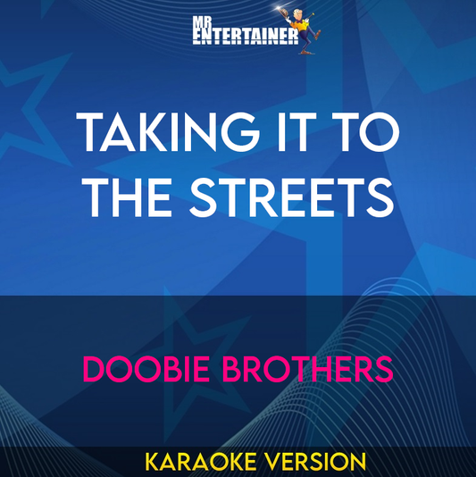Taking It To The Streets - Doobie Brothers (Karaoke Version) from Mr Entertainer Karaoke
