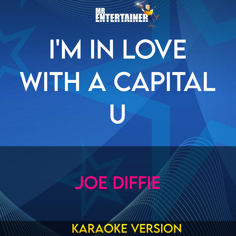 I'm In Love With A Capital U - Joe Diffie (Karaoke Version) from Mr Entertainer Karaoke