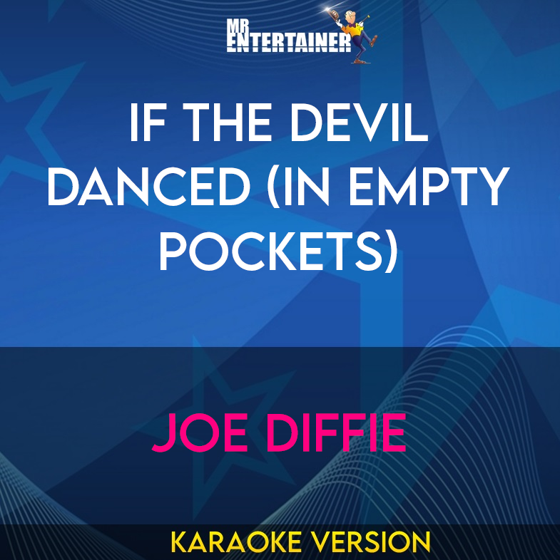 If The Devil Danced (In Empty Pockets) - Joe Diffie (Karaoke Version) from Mr Entertainer Karaoke