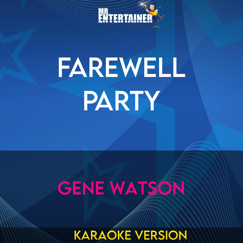 Farewell Party - Gene Watson (Karaoke Version) from Mr Entertainer Karaoke