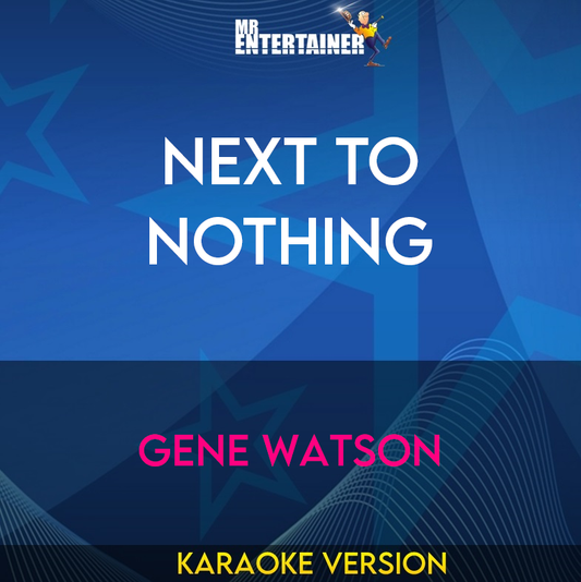 Next To Nothing - Gene Watson (Karaoke Version) from Mr Entertainer Karaoke