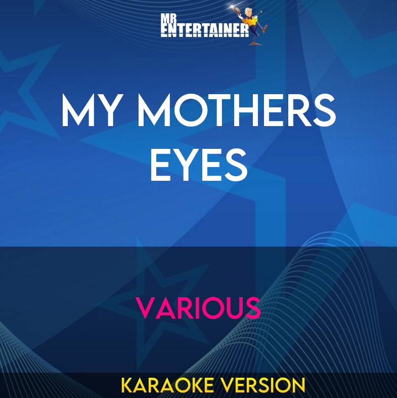 My Mothers Eyes - Various (Karaoke Version) from Mr Entertainer Karaoke