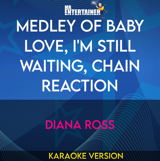 Medley of Baby Love, I'm Still Waiting, Chain Reaction - Diana Ross (Karaoke Version) from Mr Entertainer Karaoke