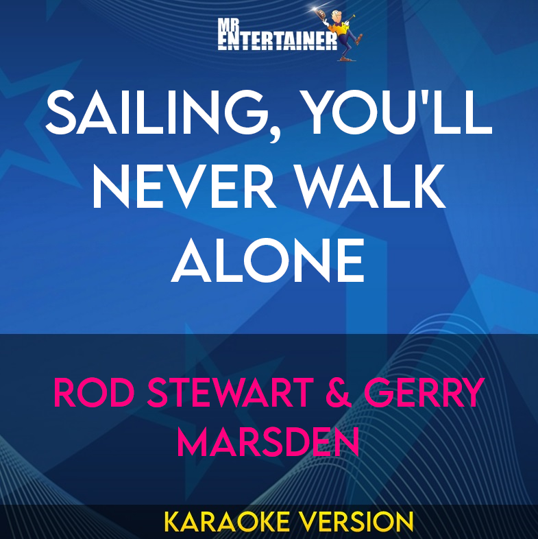 Sailing, You'll Never Walk Alone - Rod Stewart & Gerry Marsden (Karaoke Version) from Mr Entertainer Karaoke