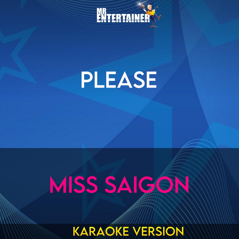 Please - Miss Saigon (Karaoke Version) from Mr Entertainer Karaoke