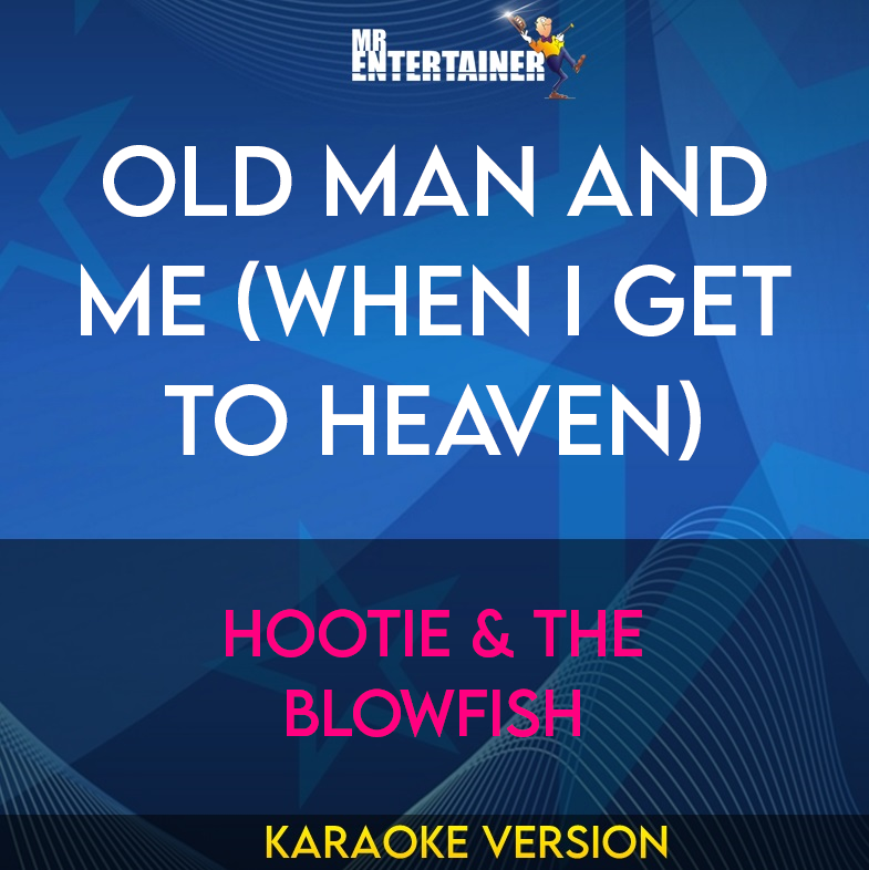 Old Man And Me (When I Get To Heaven) - Hootie & The Blowfish (Karaoke Version) from Mr Entertainer Karaoke