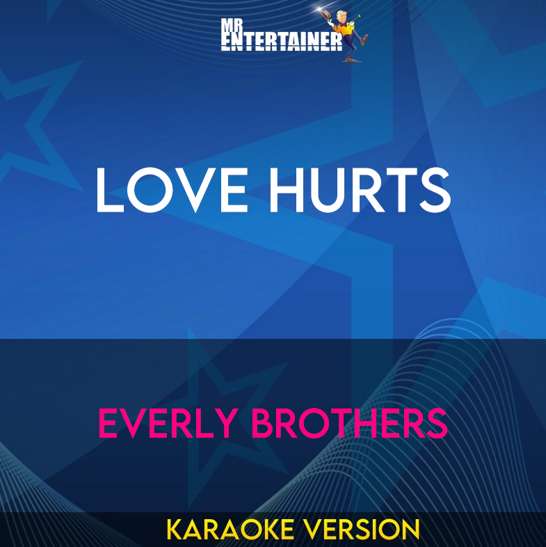 Love Hurts - Everly Brothers (Karaoke Version) from Mr Entertainer Karaoke