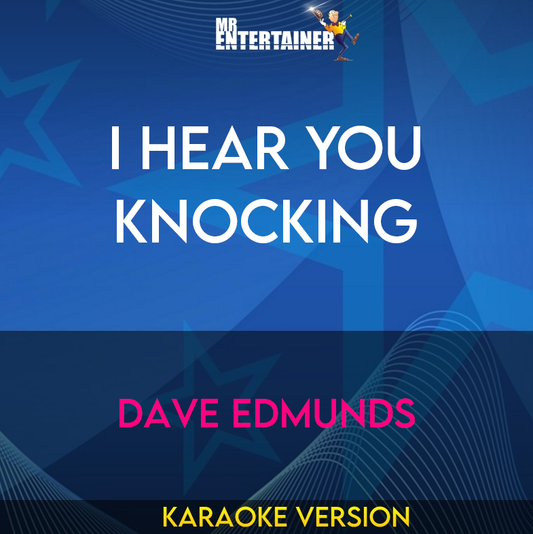 I Hear You Knocking - Dave Edmunds (Karaoke Version) from Mr Entertainer Karaoke