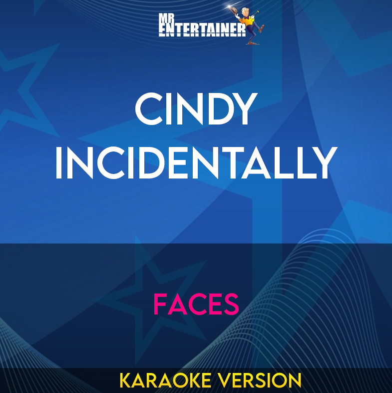 Cindy Incidentally - Faces (Karaoke Version) from Mr Entertainer Karaoke