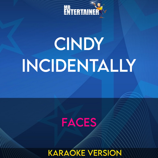 Cindy Incidentally - Faces (Karaoke Version) from Mr Entertainer Karaoke