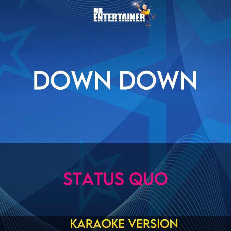 Down Down - Status Quo (Karaoke Version) from Mr Entertainer Karaoke