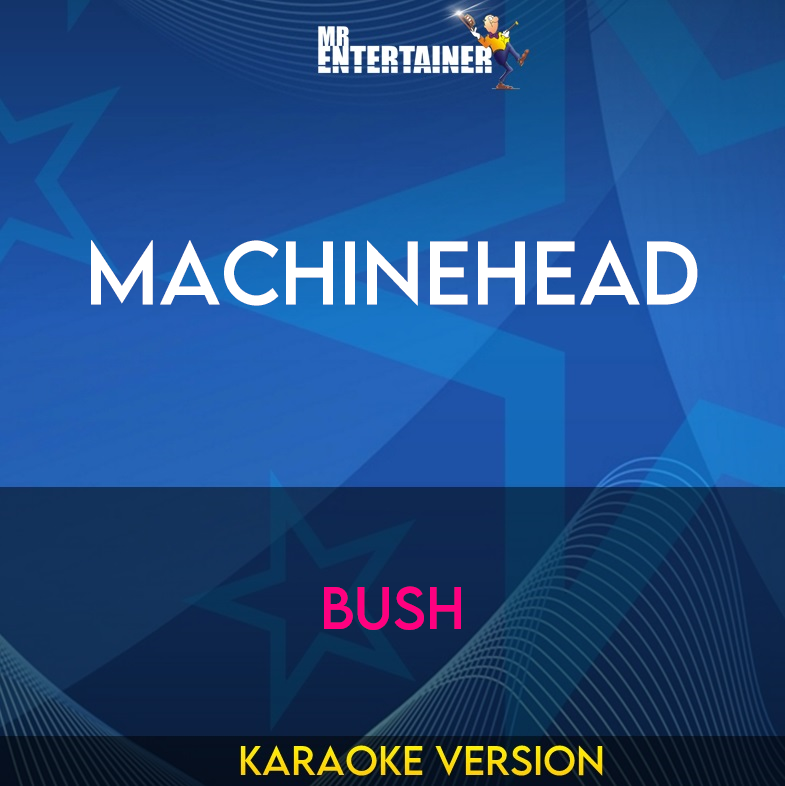 Machinehead - Bush (Karaoke Version) from Mr Entertainer Karaoke