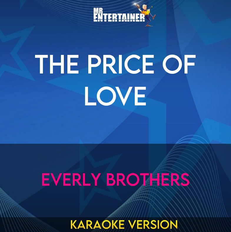 The Price of Love - Everly Brothers (Karaoke Version) from Mr Entertainer Karaoke