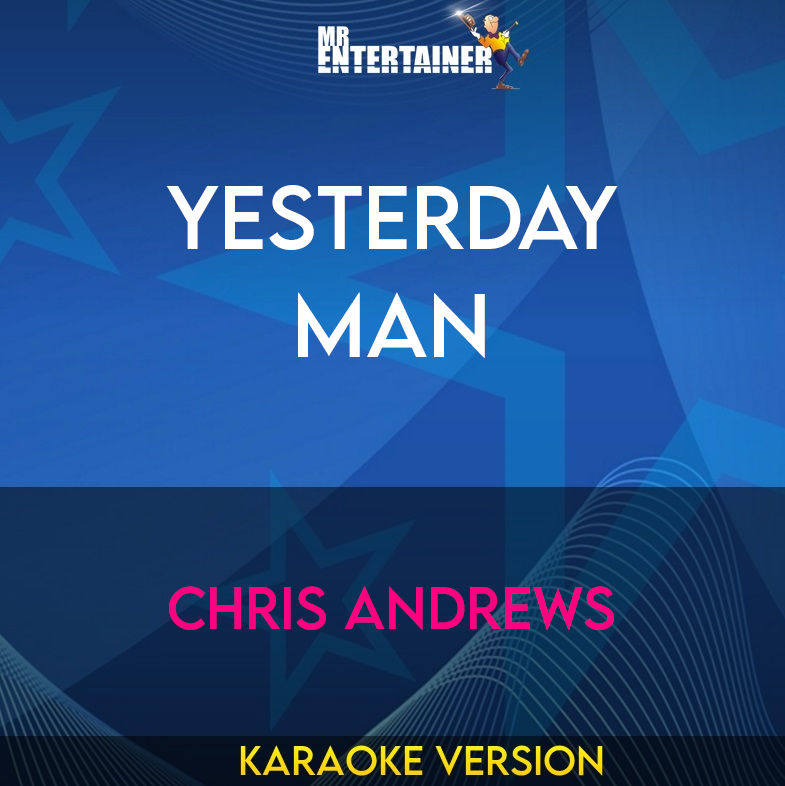 Yesterday Man - Chris Andrews (Karaoke Version) from Mr Entertainer Karaoke