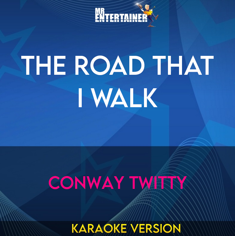 The Road That I Walk - Conway Twitty (Karaoke Version) from Mr Entertainer Karaoke