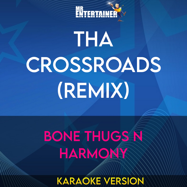 Tha Crossroads (Remix) - Bone Thugs N Harmony (Karaoke Version) from Mr Entertainer Karaoke