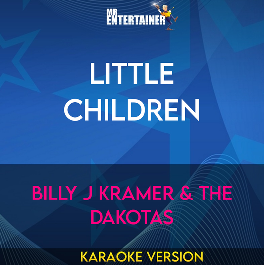 Little Children - Billy J Kramer & The Dakotas (Karaoke Version) from Mr Entertainer Karaoke