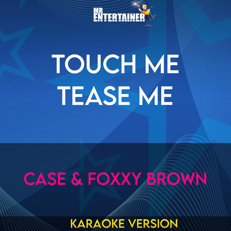 Touch Me Tease Me - Case & Foxxy Brown (Karaoke Version) from Mr Entertainer Karaoke