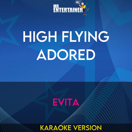 High Flying Adored - Evita (Karaoke Version) from Mr Entertainer Karaoke