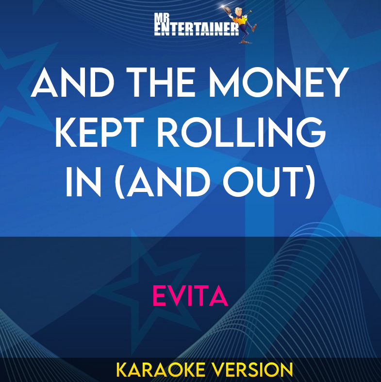 And The Money Kept Rolling In (and Out) - Evita (Karaoke Version) from Mr Entertainer Karaoke