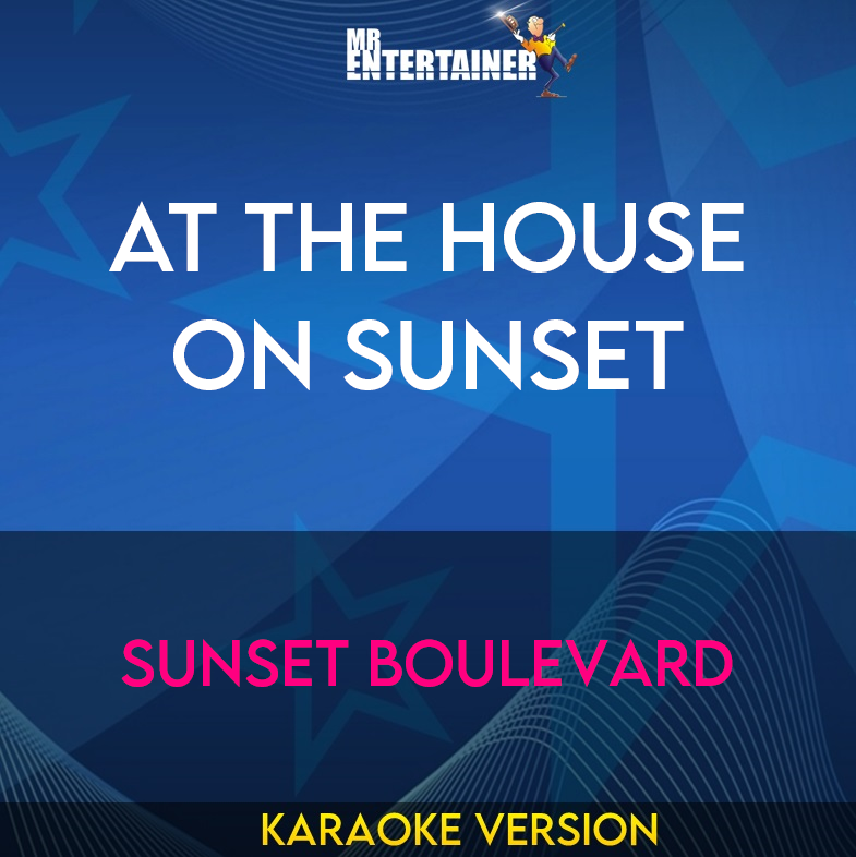 At The House On Sunset - Sunset Boulevard (Karaoke Version) from Mr Entertainer Karaoke