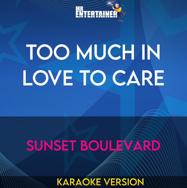 Too Much In Love To Care - Sunset Boulevard (Karaoke Version) from Mr Entertainer Karaoke