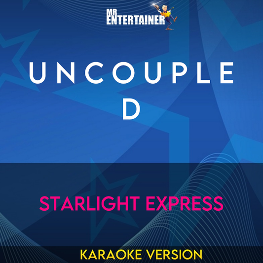 U N C O U P L E D - Starlight Express (Karaoke Version) from Mr Entertainer Karaoke