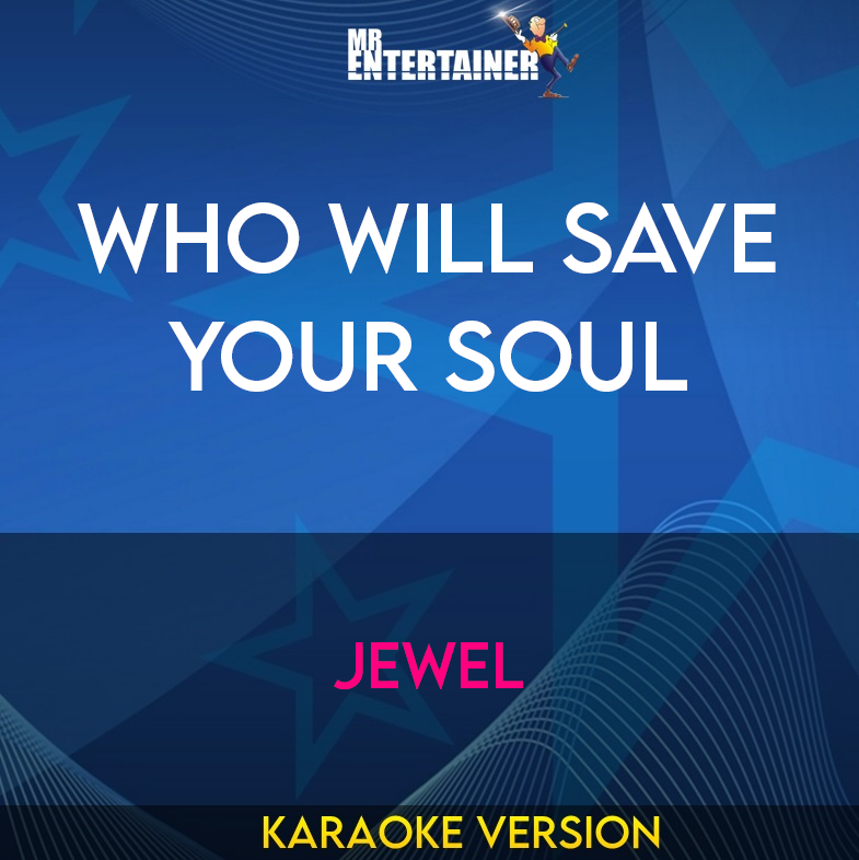 Who Will Save Your Soul - Jewel (Karaoke Version) from Mr Entertainer Karaoke