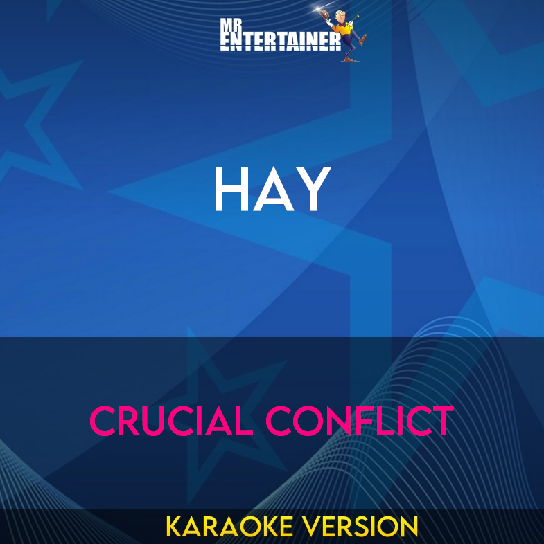 Hay - Crucial Conflict (Karaoke Version) from Mr Entertainer Karaoke