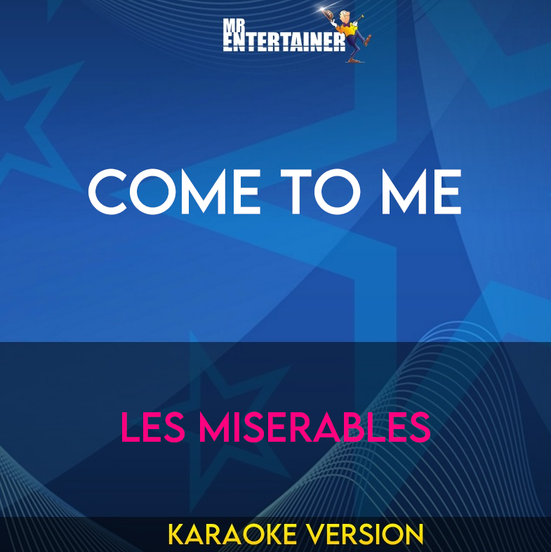 Come To Me - Les Miserables (Karaoke Version) from Mr Entertainer Karaoke