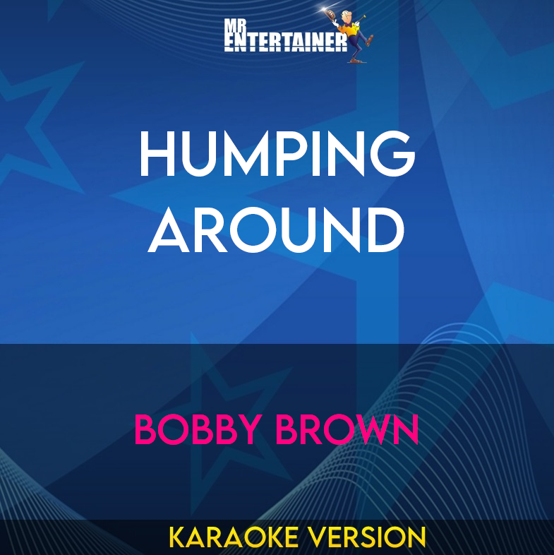 Humping Around - Bobby Brown (Karaoke Version) from Mr Entertainer Karaoke