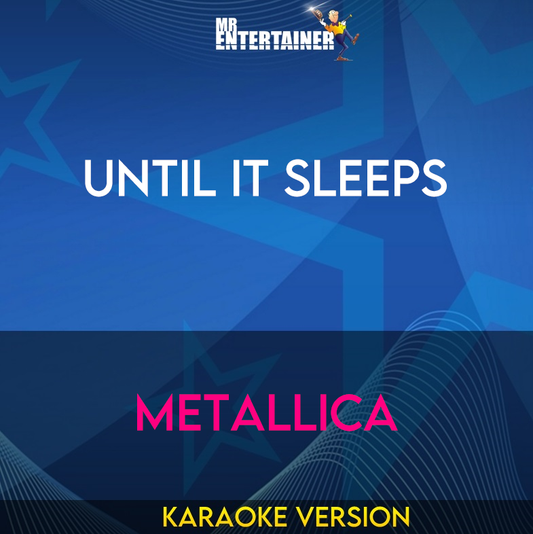 Until It Sleeps - Metallica (Karaoke Version) from Mr Entertainer Karaoke