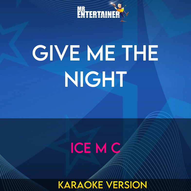 Give Me The Night - Ice M C (Karaoke Version) from Mr Entertainer Karaoke