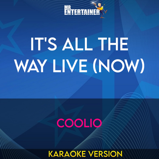 It's All The Way Live (now) - Coolio (Karaoke Version) from Mr Entertainer Karaoke