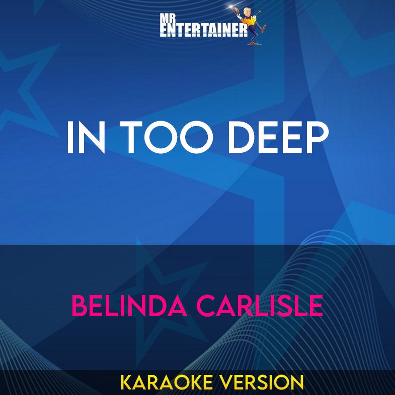 In Too Deep - Belinda Carlisle (Karaoke Version) from Mr Entertainer Karaoke