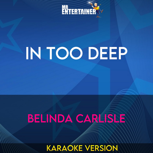 In Too Deep - Belinda Carlisle (Karaoke Version) from Mr Entertainer Karaoke