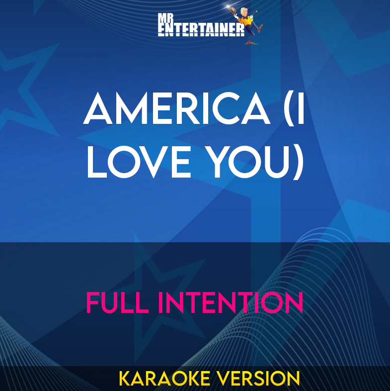 America (I Love You) - Full Intention (Karaoke Version) from Mr Entertainer Karaoke